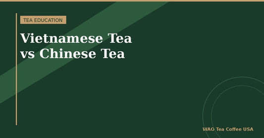 Vietnamese tea vs Chinese tea — what's the difference?